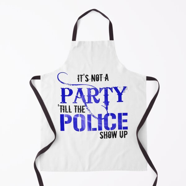 Item preview, Its Not A Party Til The Police Show Up designed and sold by squarebubble.