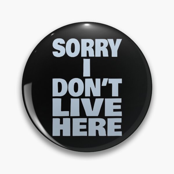 Item preview, Sorry I Don't Live Here (Funny Sarcastic Quote) designed and sold by SassyClassyMe.