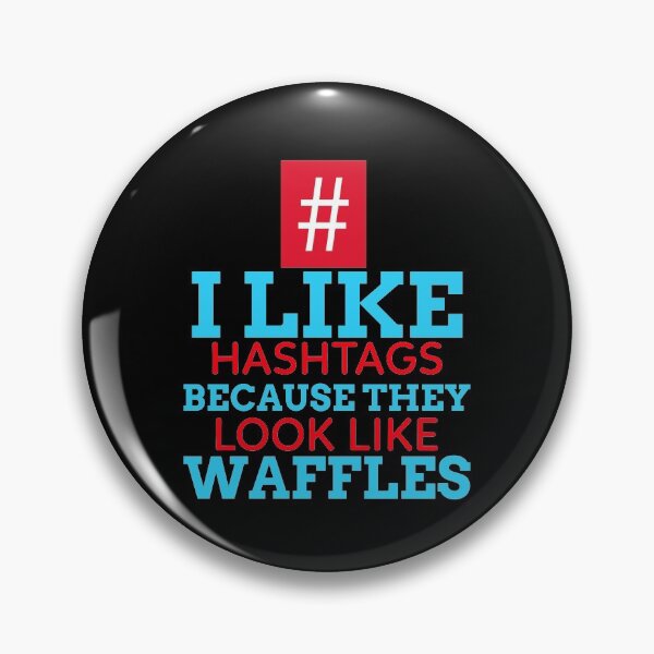 Item preview, I Like Hashtags Because They Look Like Waffles designed and sold by BlueCloverTrend.