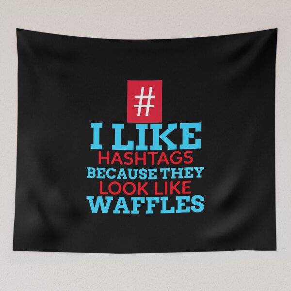 Item preview, I Like Hashtags Because They Look Like Waffles designed and sold by BlueCloverTrend.