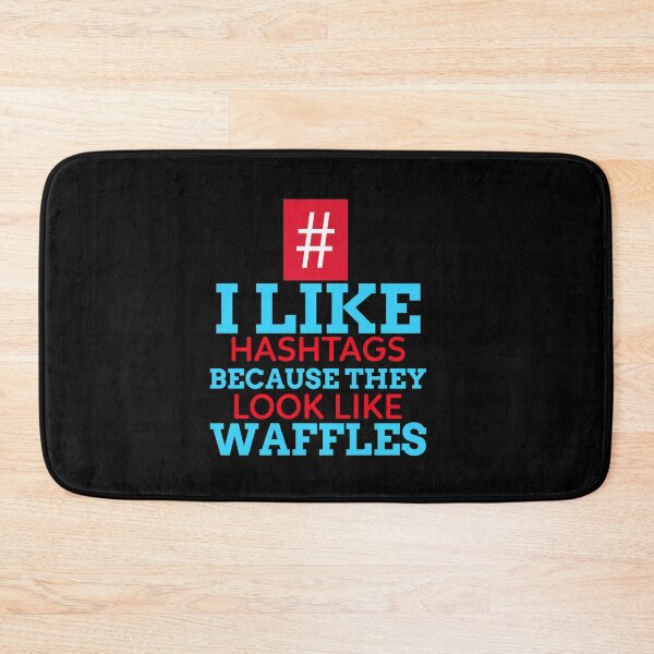 Item preview, I Like Hashtags Because They Look Like Waffles designed and sold by BlueCloverTrend.