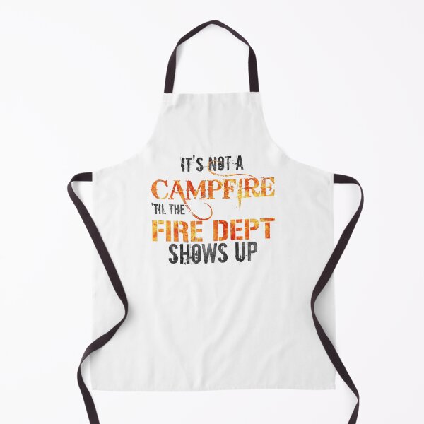 Item preview, Its Not A Campfire Until The Fire Dept Shows Up designed and sold by squarebubble.
