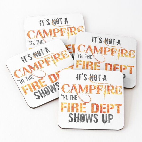 Item preview, Its Not A Campfire Until The Fire Dept Shows Up designed and sold by squarebubble.