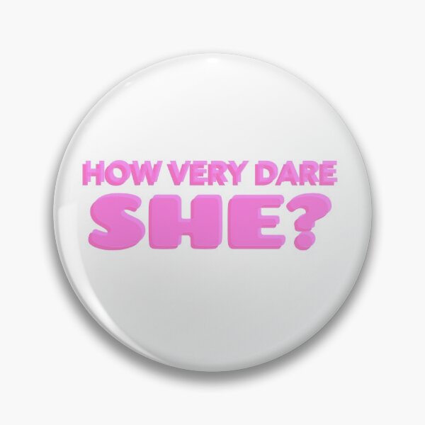 Item preview, HOW VERY DARE SHE? juno birch quote designed and sold by ephimeral.