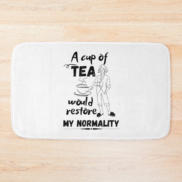 Item preview, A cup of Tea would restore my normality designed and sold by Coffee &  Fashion.