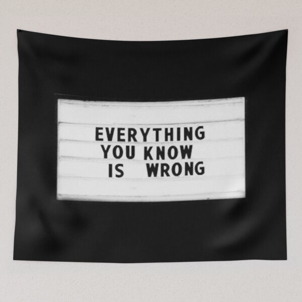 Item preview, Everything You Know is WRONG designed and sold by DoodleDashCollective.