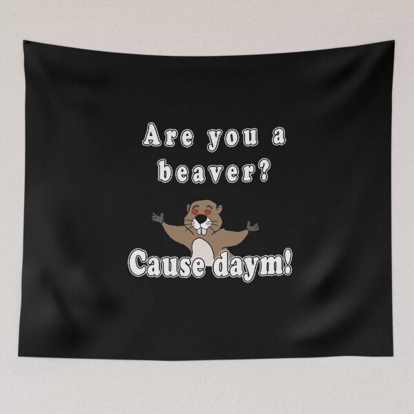 Item preview, Are You A Beaver? Cause Daym! designed and sold by iamhewho.