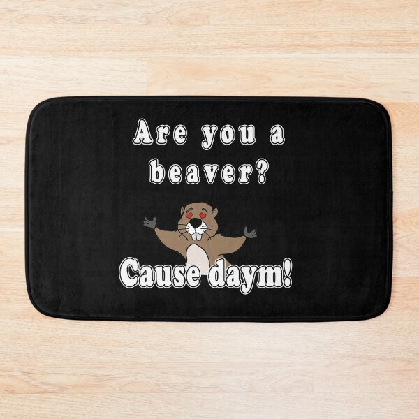 Item preview, Are You A Beaver? Cause Daym! designed and sold by iamhewho.