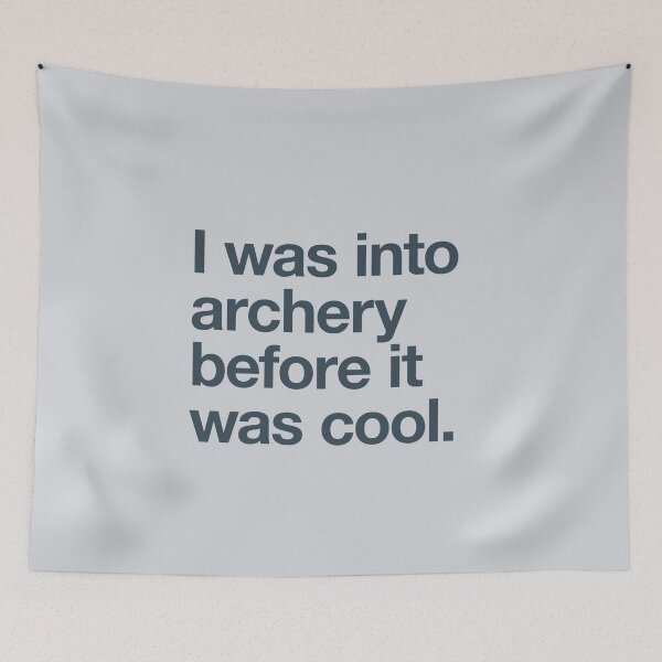 Item preview, I was into archery before it was cool designed and sold by w1ckerman.