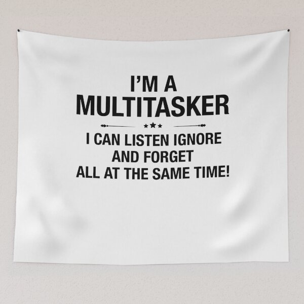 Item preview, I'm a multitasker I can listen ignore and forget designed and sold by CarlosGray.