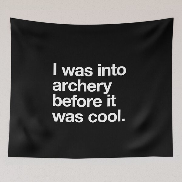 Item preview, I was into archery before it was cool white text designed and sold by w1ckerman.