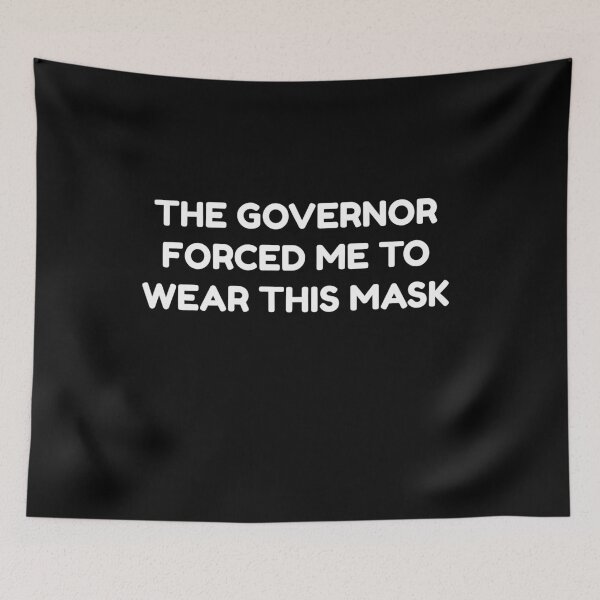 Item preview, The Governor Forced Me To Wear This Face Protection Mask designed and sold by Teetans.