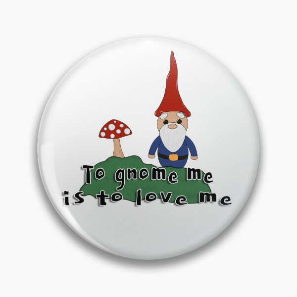 Item preview, 'To gnome me is to love me' - Gnome and mushroom designed and sold by Ellie Canhoto.