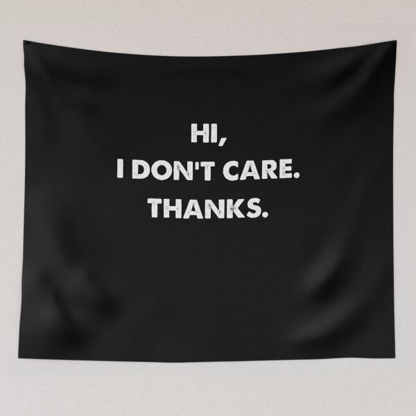 Item preview, Hi, I don't care, Thanks! - Awesome humorous person Gift designed and sold by Teenation9.