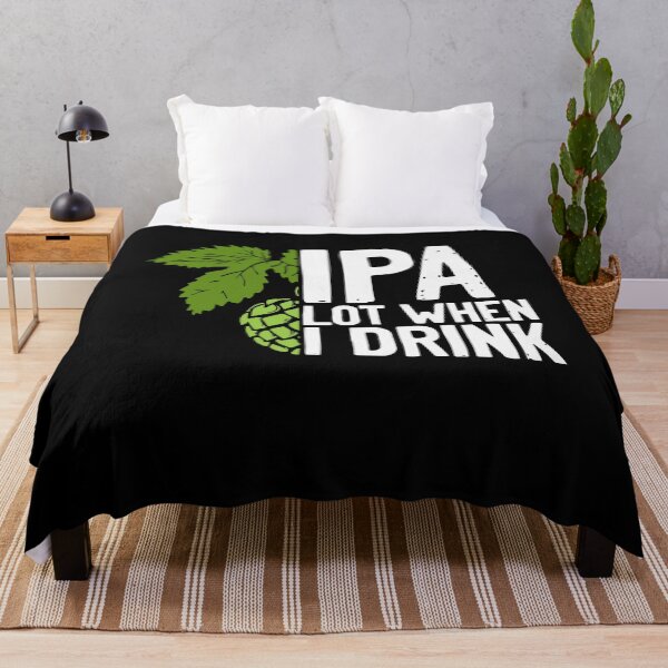 Item preview, IPA lot when I drink  designed and sold by CarlosGray.