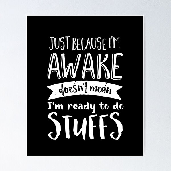 Artikelvorschau, Just Because I'm Awake Funny I Hate Waking Up In The Morning entworfen und verkauft von raindwops.