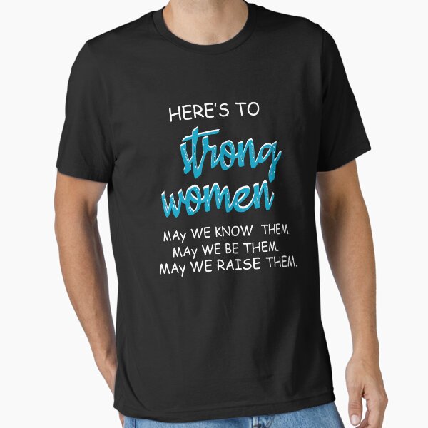 Item preview, here's to strong women may we know them may we be them may we raise them designed and sold by Ilyas912.
