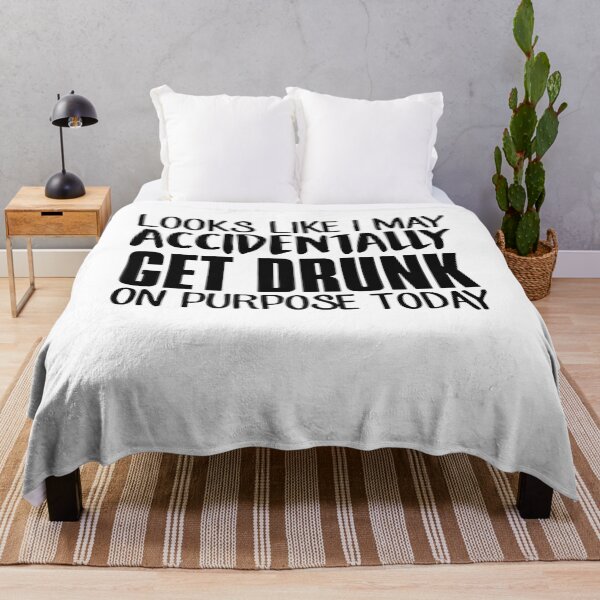 Item preview, Looks Like I May accidentally Get Drunk On Purpose today designed and sold by CarlosGray.