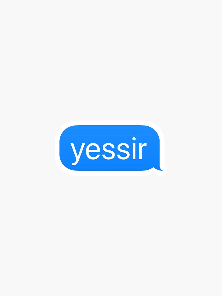 "'yessir' sticker text messages" Sticker for Sale by elenieleni Redbubble