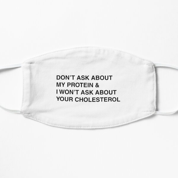 don't ask about my protein and I won't ask about your cholesterol Mask