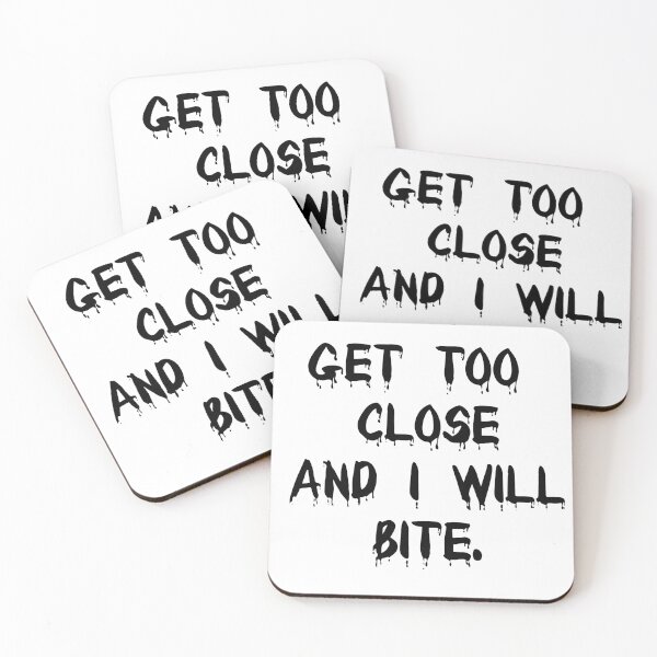 Item preview, Get Too Close AND I WILL BITE. designed and sold by MillanMarketing.