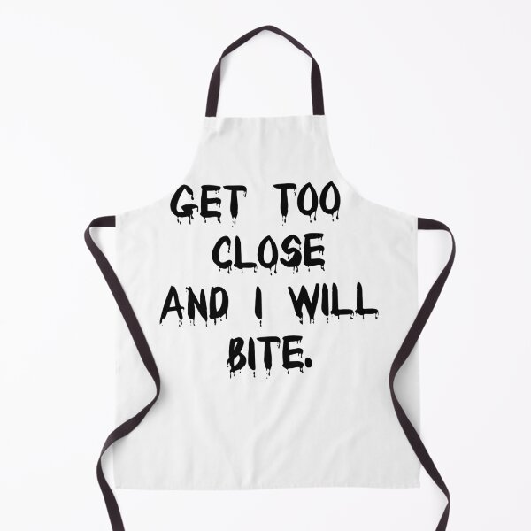 Item preview, Get Too Close AND I WILL BITE. designed and sold by MillanMarketing.