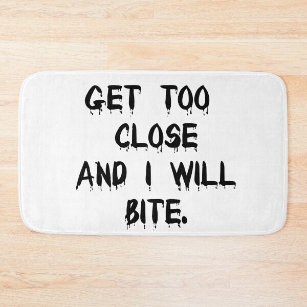 Item preview, Get Too Close AND I WILL BITE. designed and sold by MillanMarketing.