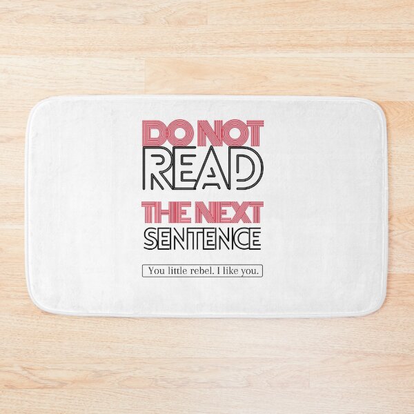 Item preview, Do Not Read The Next Sentence, You Little Rebel. I Like You. designed and sold by designedguide.