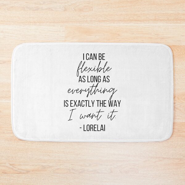 Item preview, Lorelai quote | I can be flexible.... designed and sold by knst-wrk.