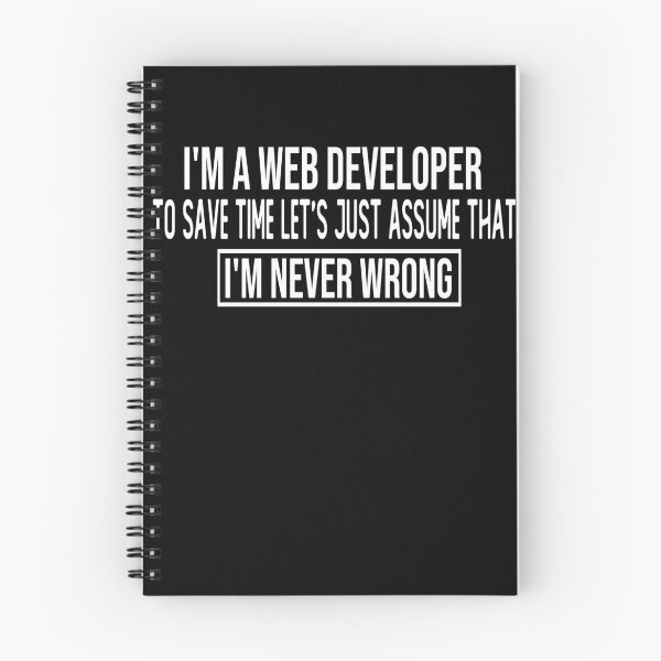 Item preview, i m a web developer to save time let s just assume that i m never wrong funny gift designed and sold by alaechamlal.
