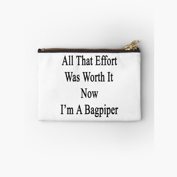 Item preview, All That Effort Was Worth It Now I'm A Bagpiper  designed and sold by supernova23.