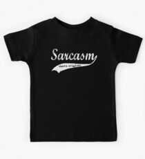 wow sarcasm.... thats original Kids Tee