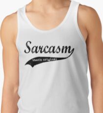 wow sarcasm.... that's original Tank Top