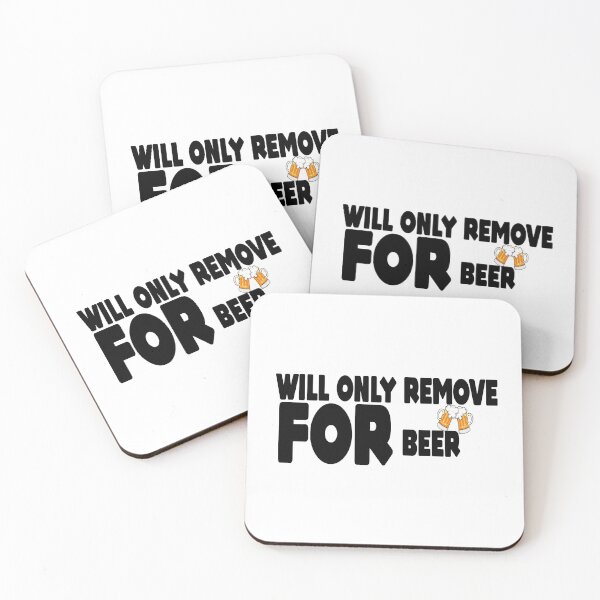 Item preview, Remove For Beer  designed and sold by MillanMarketing.