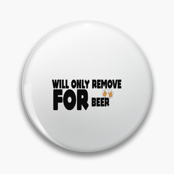 Item preview, Remove For Beer  designed and sold by MillanMarketing.