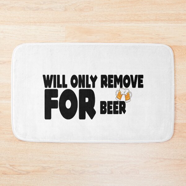 Item preview, Remove For Beer  designed and sold by MillanMarketing.