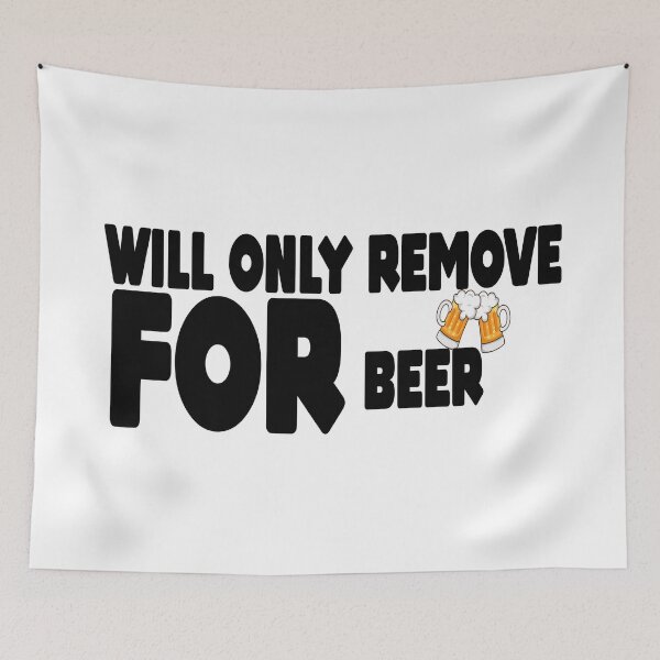 Item preview, Remove For Beer  designed and sold by MillanMarketing.
