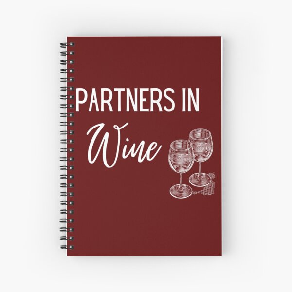Partners in Wine are Partners in Crime. Wine design Spiral Notebook