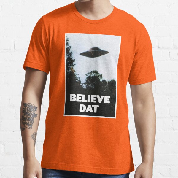 believe dat ufo t shirt