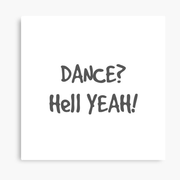 Item preview, Dance? Hell Yeah! designed and sold by RN-Shirts.
