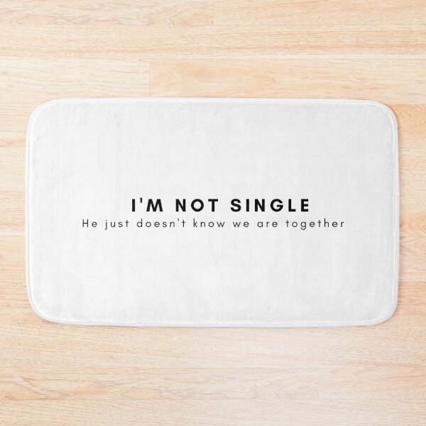 Item preview, I'm Not Single He Just Doesn't Know We Are Together designed and sold by alanaf1.