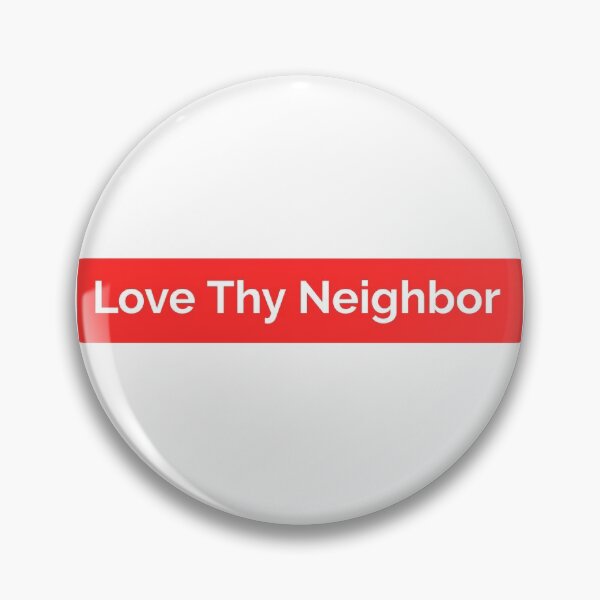 Item preview, Love Thy Neighbor designed and sold by ShadyGendy.