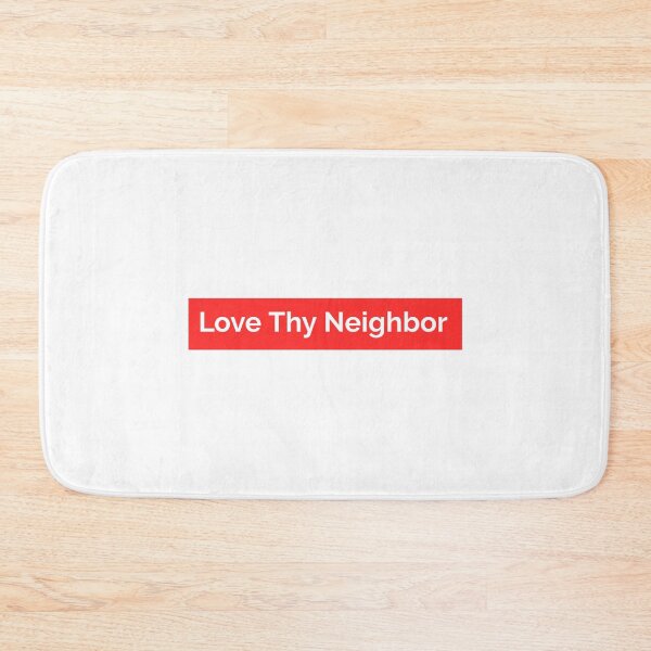 Item preview, Love Thy Neighbor designed and sold by ShadyGendy.