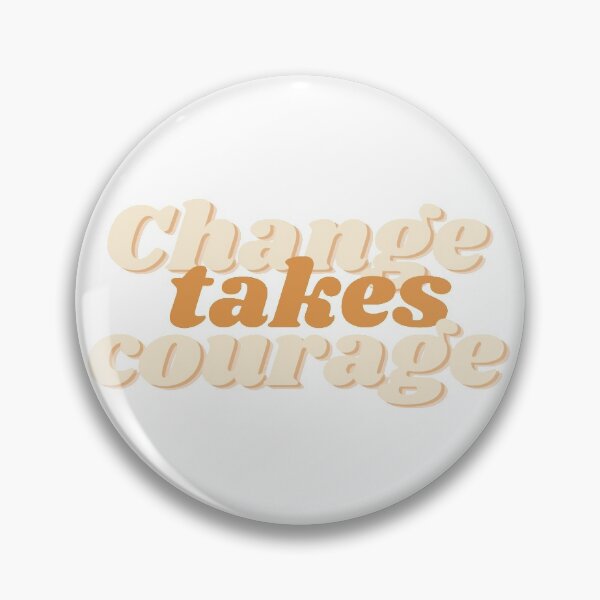 Item preview, change takes courage designed and sold by pancakesandeggs.