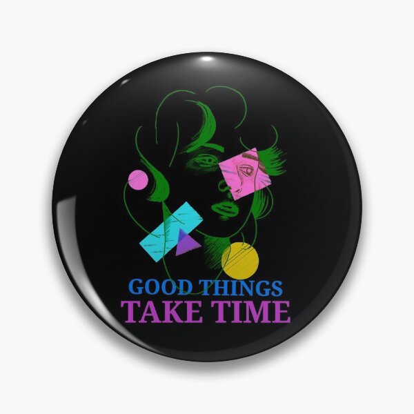 Item preview, Good things take time design designed and sold by greatatlas.