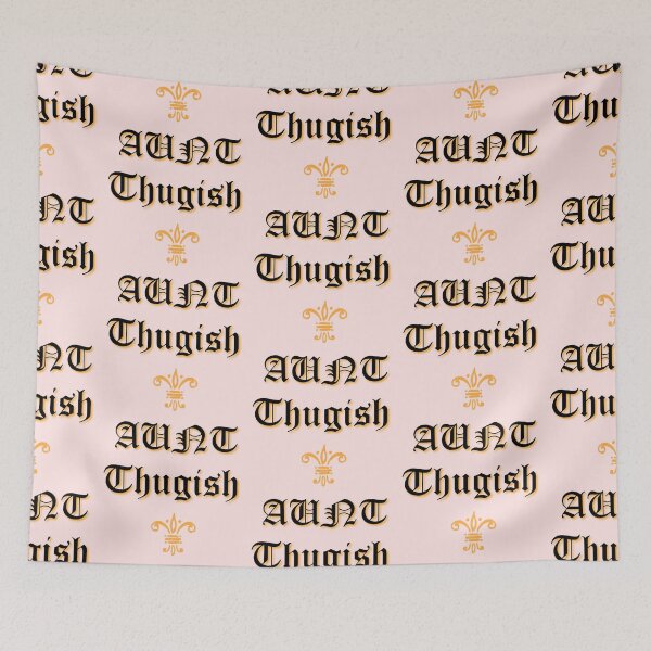 Item preview, HONOR YOUR THUGISH AUNT TODAY! designed and sold by hlpina1.