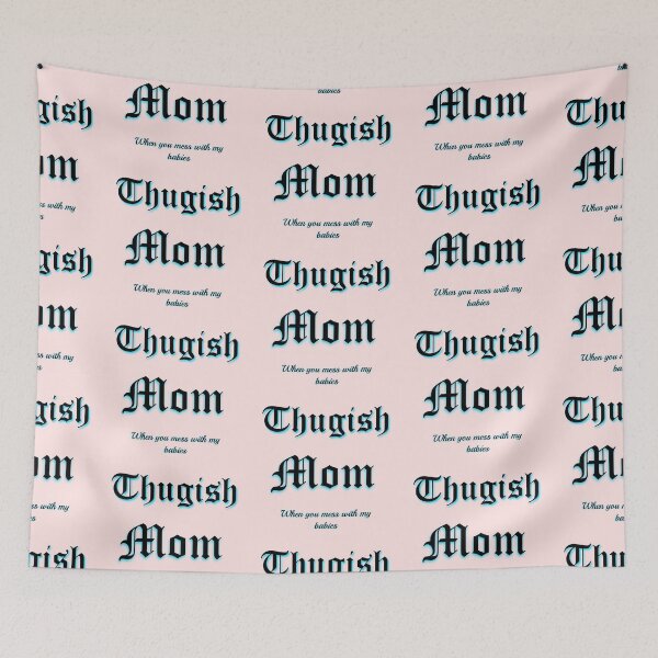 Item preview, HONOR YOUR THUGISH MOM designed and sold by hlpina1.