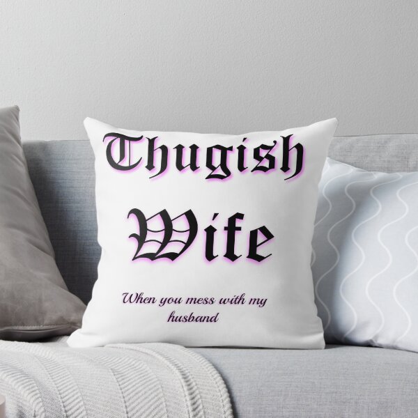 Item preview, HUSBANDS HONOR YOUR THUGISH WIFE designed and sold by hlpina1.