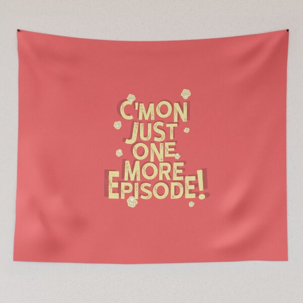 Item preview, C’mon Just One More Episode designed and sold by rhserra.