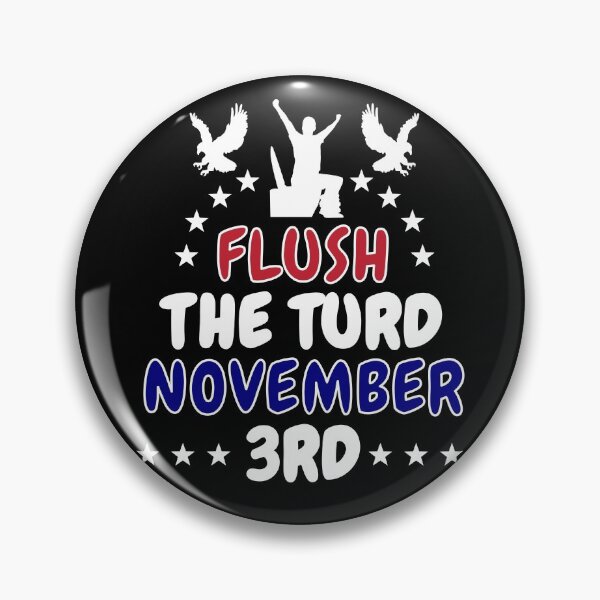Item preview, Flush The Turd November 3rd designed and sold by d247.